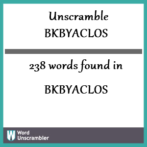 238 words unscrambled from bkbyaclos