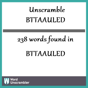 238 words unscrambled from bttaauled