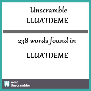 238 words unscrambled from lluatdeme