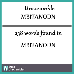 238 words unscrambled from mbitanodn