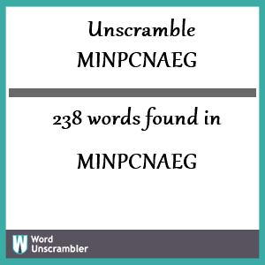 238 words unscrambled from minpcnaeg
