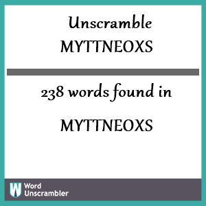 238 words unscrambled from myttneoxs