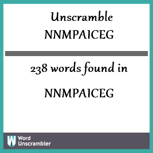 238 words unscrambled from nnmpaiceg