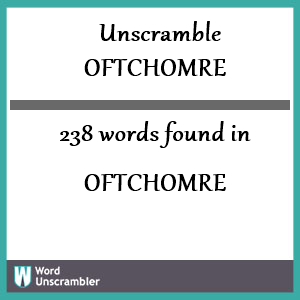 238 words unscrambled from oftchomre