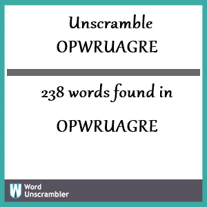 238 words unscrambled from opwruagre