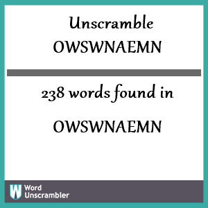 238 words unscrambled from owswnaemn