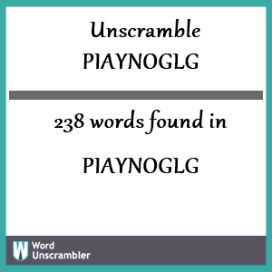 238 words unscrambled from piaynoglg