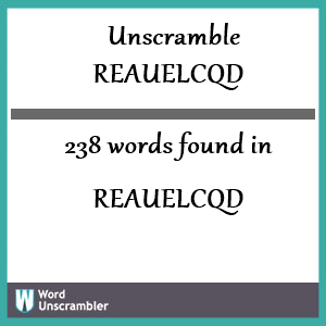 238 words unscrambled from reauelcqd