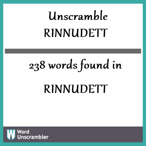 238 words unscrambled from rinnudett