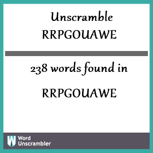 238 words unscrambled from rrpgouawe