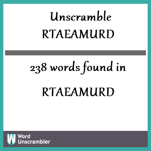 238 words unscrambled from rtaeamurd