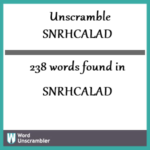 238 words unscrambled from snrhcalad