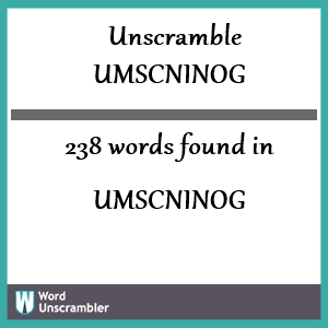 238 words unscrambled from umscninog