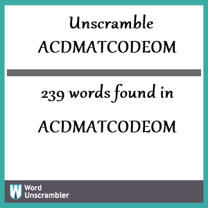 239 words unscrambled from acdmatcodeom