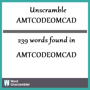 239 words unscrambled from amtcodeomcad