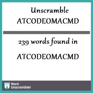 239 words unscrambled from atcodeomacmd