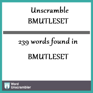 239 words unscrambled from bmutleset
