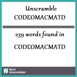 239 words unscrambled from codeomacmatd
