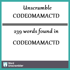 239 words unscrambled from codeomamactd