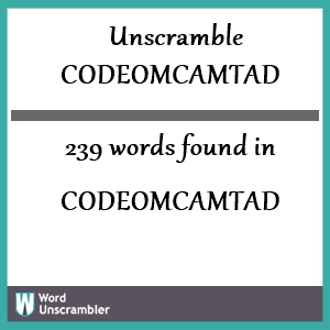 239 words unscrambled from codeomcamtad