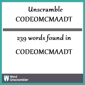 239 words unscrambled from codeomcmaadt
