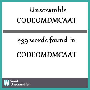 239 words unscrambled from codeomdmcaat