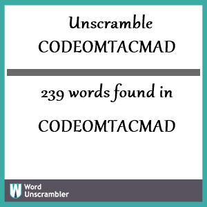 239 words unscrambled from codeomtacmad