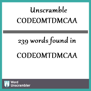 239 words unscrambled from codeomtdmcaa