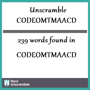 239 words unscrambled from codeomtmaacd