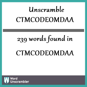239 words unscrambled from ctmcodeomdaa