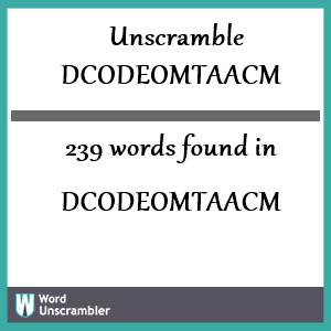 239 words unscrambled from dcodeomtaacm
