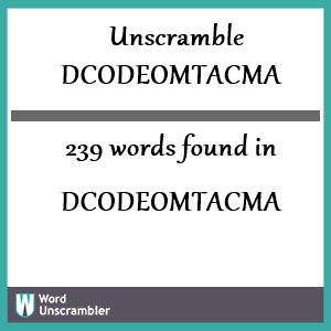 239 words unscrambled from dcodeomtacma