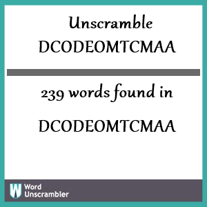 239 words unscrambled from dcodeomtcmaa