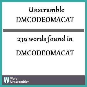 239 words unscrambled from dmcodeomacat