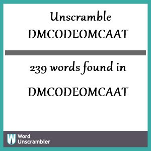 239 words unscrambled from dmcodeomcaat