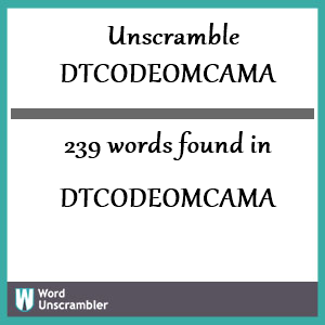 239 words unscrambled from dtcodeomcama