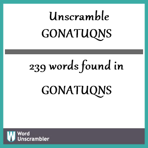 239 words unscrambled from gonatuqns