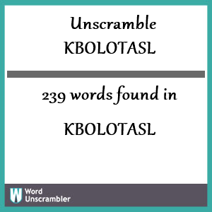 239 words unscrambled from kbolotasl