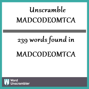 239 words unscrambled from madcodeomtca