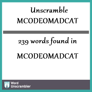 239 words unscrambled from mcodeomadcat