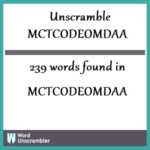 239 words unscrambled from mctcodeomdaa