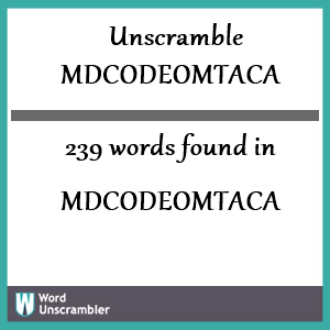239 words unscrambled from mdcodeomtaca