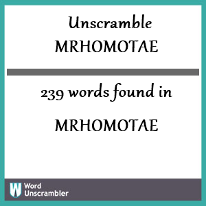 239 words unscrambled from mrhomotae