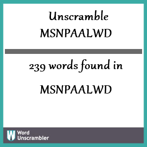 239 words unscrambled from msnpaalwd