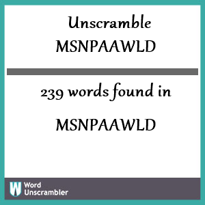 239 words unscrambled from msnpaawld