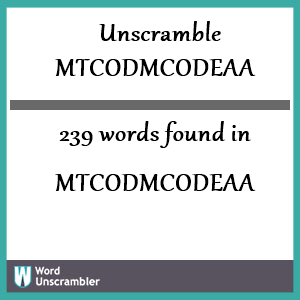 239 words unscrambled from mtcodmcodeaa