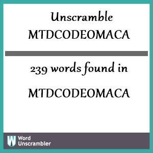 239 words unscrambled from mtdcodeomaca