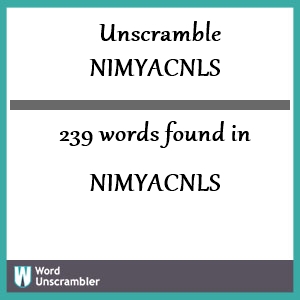 239 words unscrambled from nimyacnls