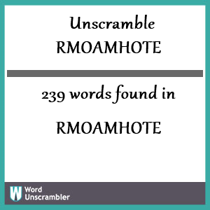 239 words unscrambled from rmoamhote