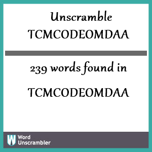 239 words unscrambled from tcmcodeomdaa